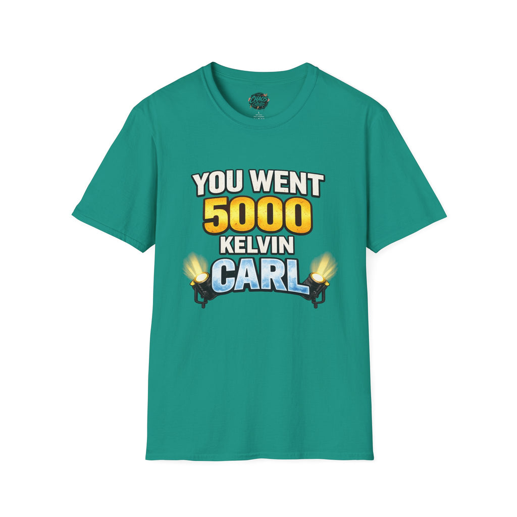 You Went 5000 Kelvin Carl T-Shirt — Funny TikTok Tee