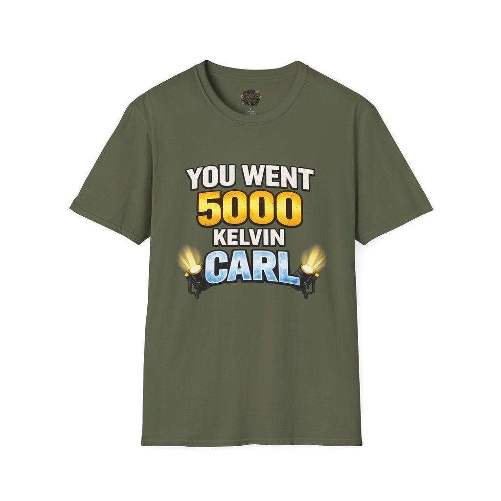 You Went 5000 Kelvin Carl T-Shirt — Funny TikTok Tee