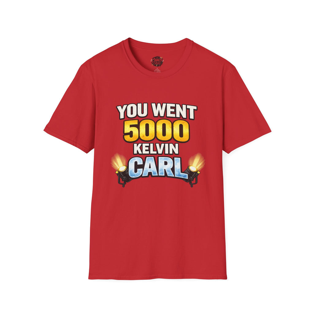 You Went 5000 Kelvin Carl T-Shirt — Funny TikTok Tee