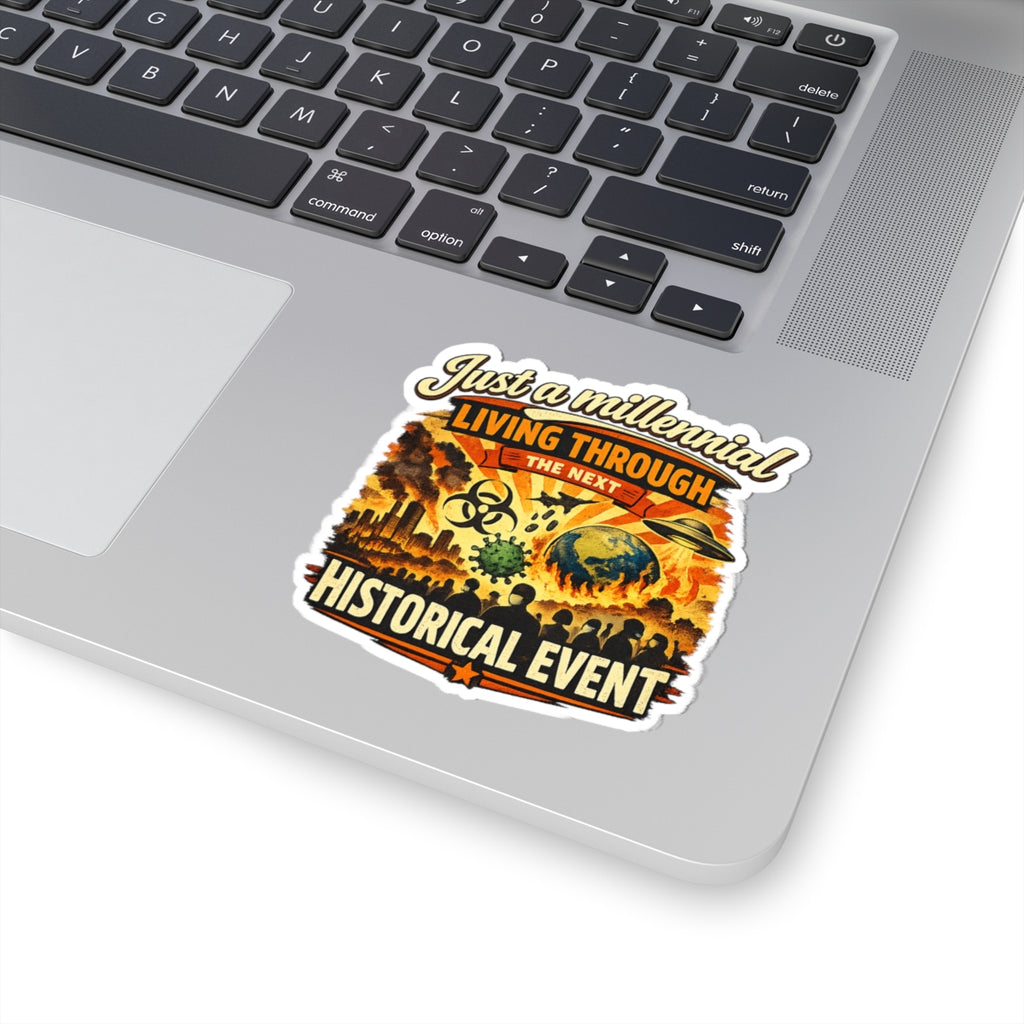Just a Millennial Living Through the Next Historical Event Sticker – Funny Dark Humor Meme, End of the World, Apocalypse Humor, Pandemic Gen Sticker - Kiss-Cut Sticker