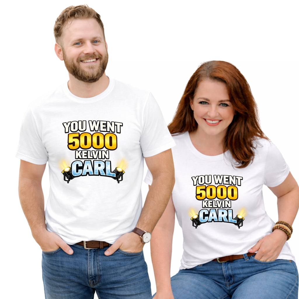 You Went 5000 Kelvin Carl T-Shirt — Funny TikTok Tee