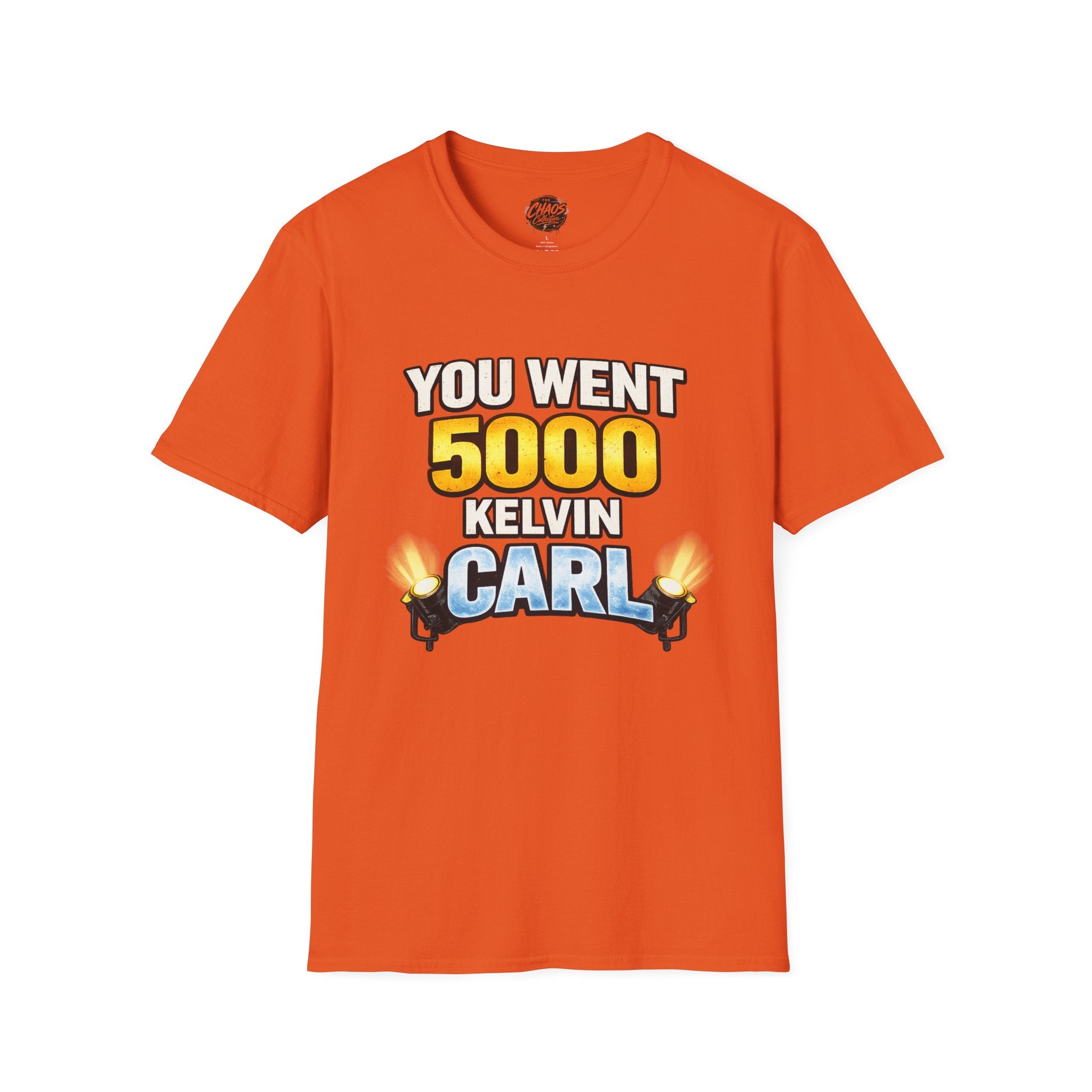 You Went 5000 Kelvin Carl T-Shirt — Funny TikTok Tee