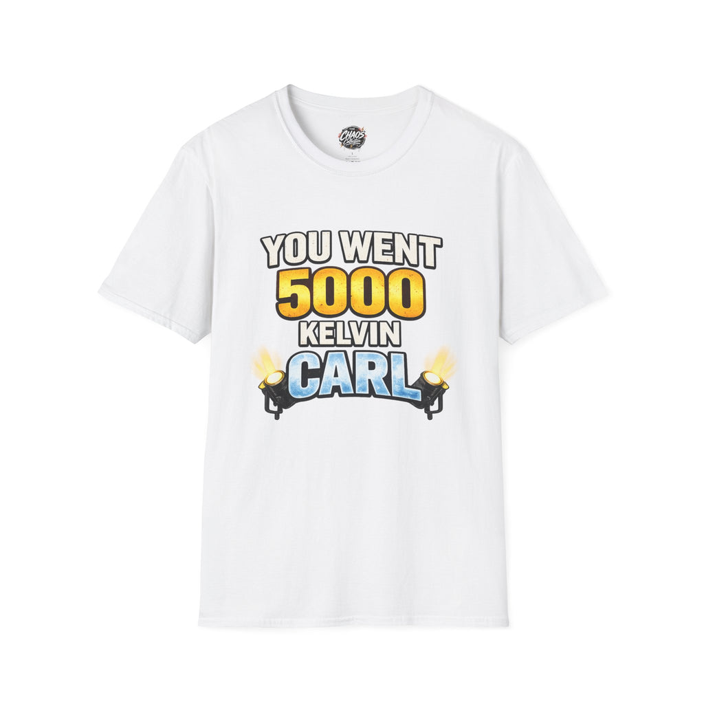 You Went 5000 Kelvin Carl T-Shirt — Funny TikTok Tee