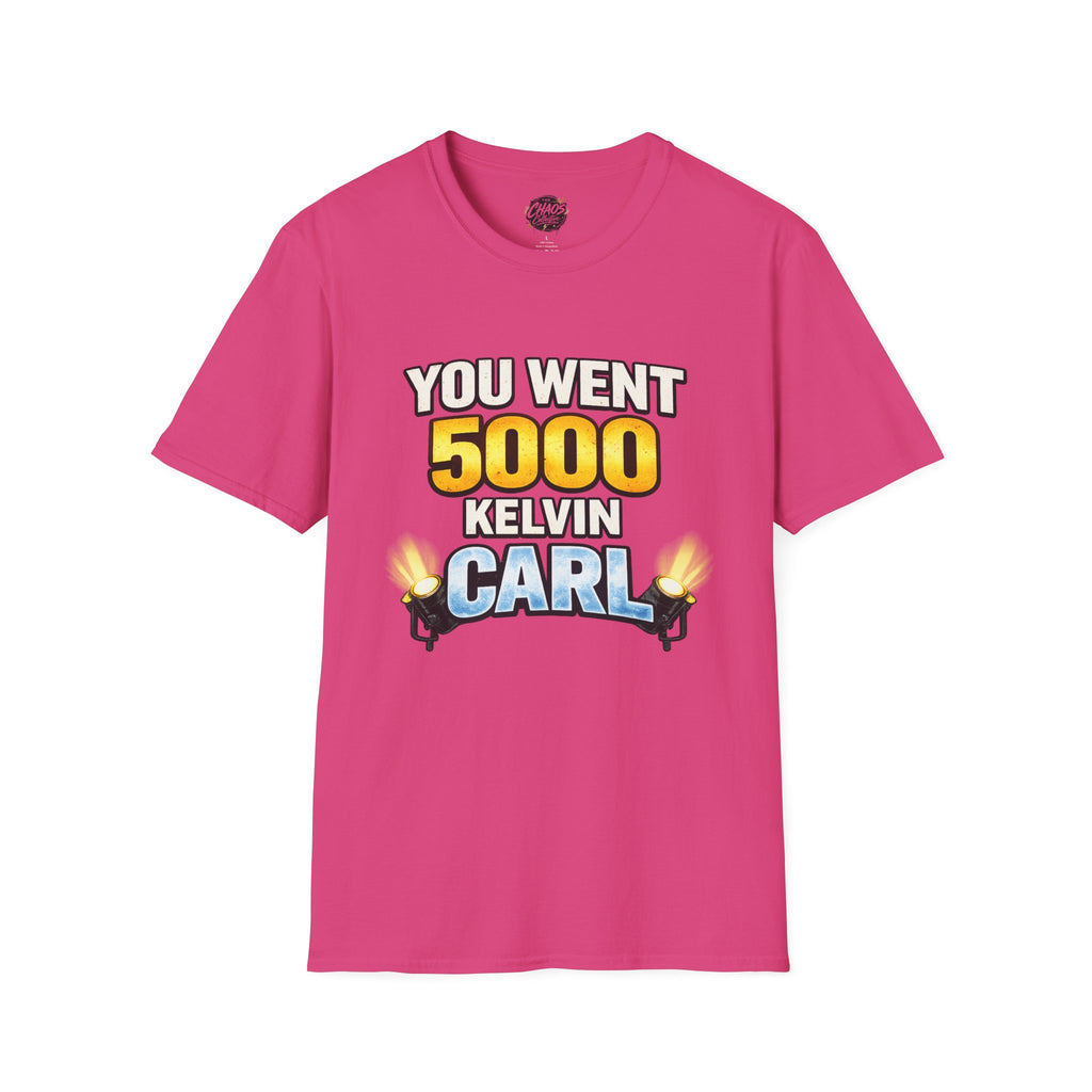 You Went 5000 Kelvin Carl T-Shirt — Funny TikTok Tee